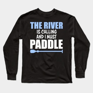 Paddeling River Is Calling Long Sleeve T-Shirt